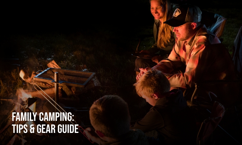 family camping tips and gear guide