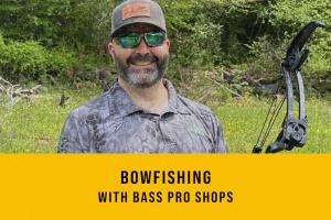 Bowfishing with Bass Pro Shops