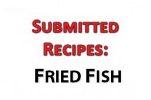 News & Tips: Fried Fish Recipe